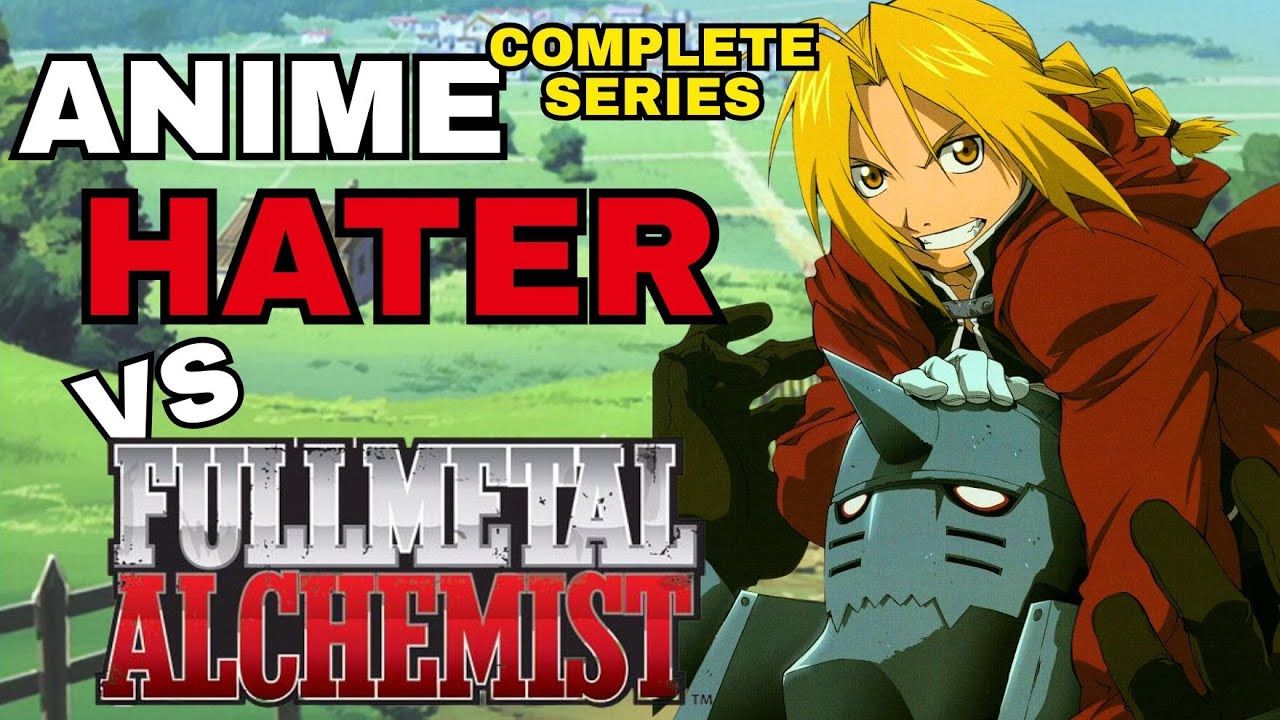 Anime Hater vs Fullmetal Alchemist Brotherhood