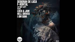 12 DAYS LEFT - Deborah De Luca, F-rontal (Hell Drive Remix)