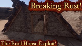 Breaking Rust Episode 19! | The Roof House Exploit! (FIXED!)