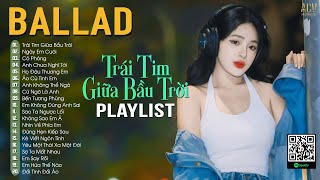 Trái Tim Giữa Bầu Trời, Ngày Em Cưới Cô Phòng - Nhạc Trẻ Ballad Mới Nhất Tháng 5 2024