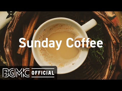 Sunday Coffee: Smooth Coffee Time Jazz - Warm Jazz & Bossa Nova Music for Relax Mood