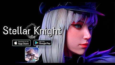 【Stellar Knight Idle】- (Android/IOS) | Game Idle | Official Launch Gameplay 17-7-2023