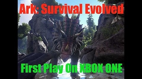ARK: Survival Evolved First 30 minutes Xbox One