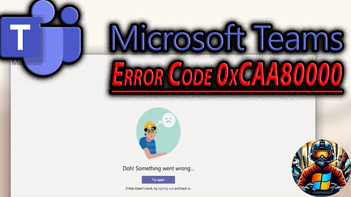 Fix Microsoft Teams Error Code 0xCAA80000 (Windows 10/11) – Quick Tutorial