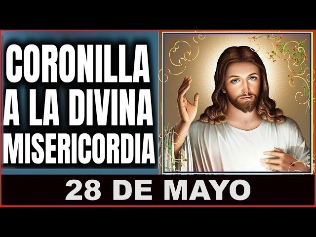 LA CORONILLA DE LA DIVINA MISERICORDIA. Martes 28 de Mayo de 2024. class=