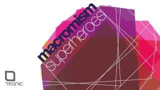 Macromism - Oh Yesss [Tronic]