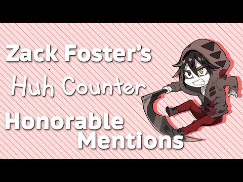 「 Zack Foster’s “Official” Huh Counter — Honorable Mentions 」 - 「 Zack Foster’s “Official” Huh Counter — Honorable Mentions 」