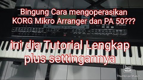 Tutorial pengoprasian dan setting KORG Mikro Arranger dan PA 50 Part #1