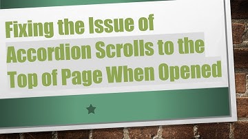 Fixing the Issue of Accordion Scrolls to the Top of Page When Opened