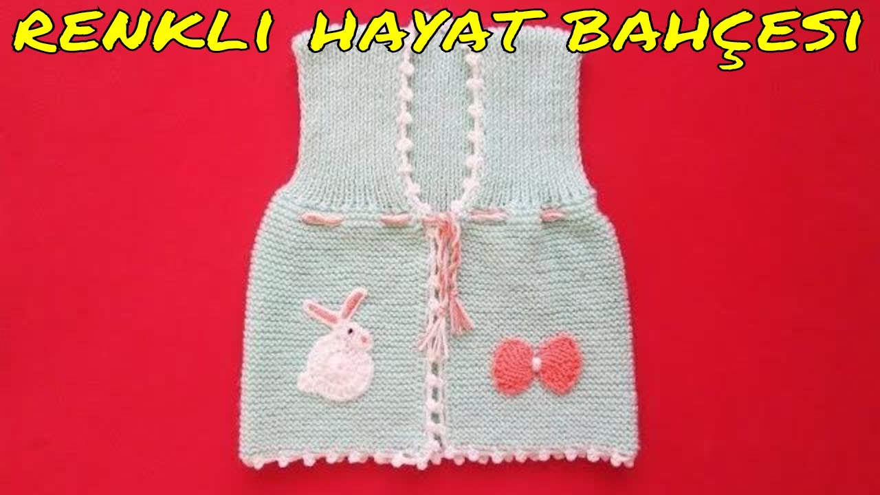 Kolay Ve Guzel Bebek Yelek Modeli Yapilisi Anlatimli Videolu 2018 Sis Orgu Bebek Yelek Modelleri Arayanlarin Kesinlikle Ama Kesinlikle K Bebek Orgu Bebek Yelek