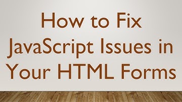 How to Fix JavaScript Issues in Your HTML Forms