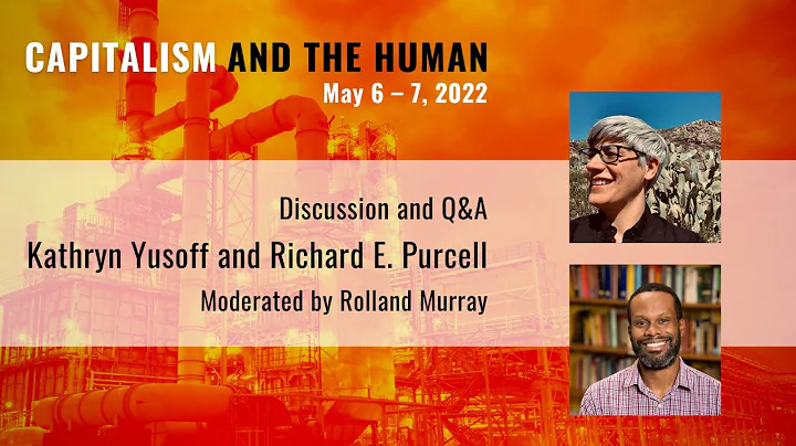 Capitalism and the Human: Discussion | Kathryn Yusoff & Richard E. Purcell
