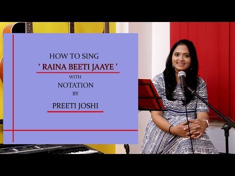 HOW TO SING RAINA BEETI JAAYE WITH NOTATION BY PREETI JOSHI 2
