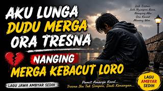 PAMIT AMARGA KESEL 💔 Lagu Jawa Ambyar Paling Sedih 2026 | Isih Tresna Nanging Atine Wis Kesel