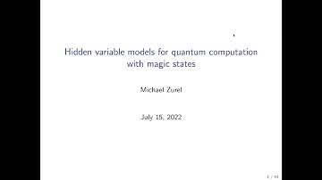 Hidden variable models for quantum computation with magic states - Michael Zurel