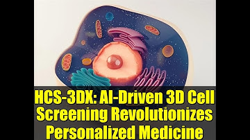 HCS-3DX: AI-Driven 3D Cell Screening Revolutionizes Personalized Medicine