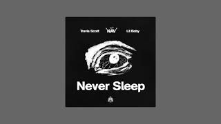 nav \& travis scott ft. lil baby - never sleep (sped up)