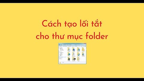 Cách tạo lối tắt cho thư mục folder