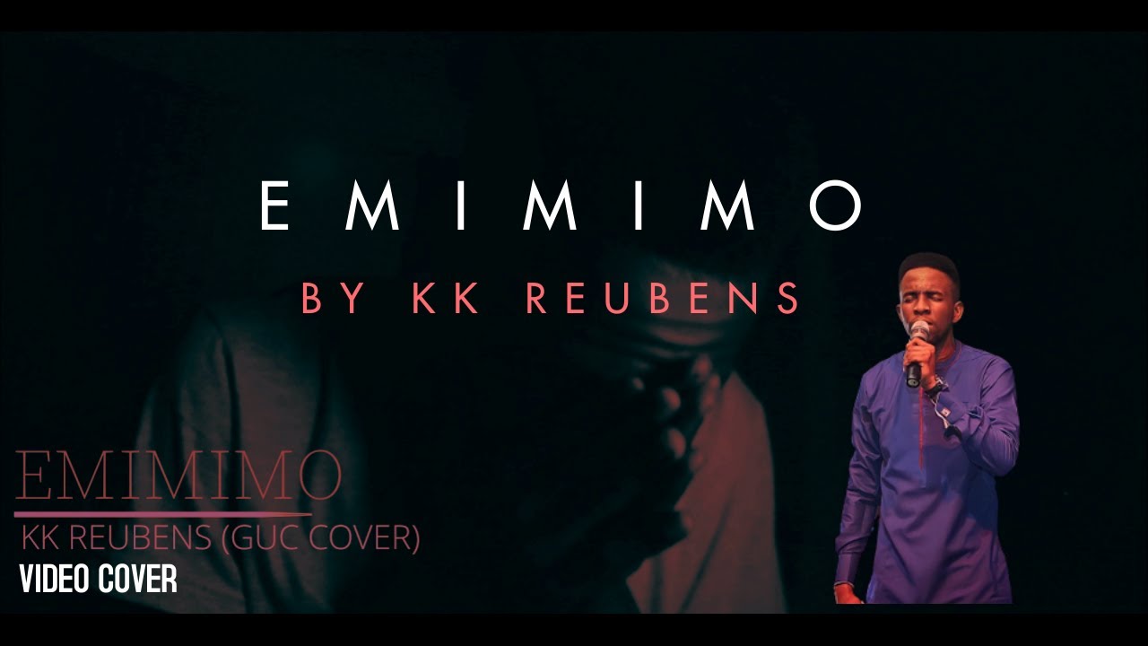 Emimimo GUC COVER by KK Reubens VIdeo 2021