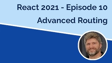 React 2021 Advanced Routing - Episode 10