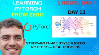 Day 13 | PyTorch CNNs for Image Classification (CIFAR-10) | 1 Hour Study With Me