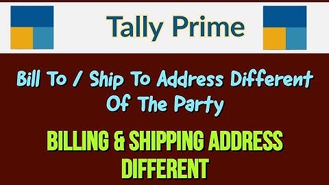 Billing & Shipping Address Different l Bill To /Shop to address difference entry in Tally Prime