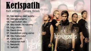 Lagu Terbaik KERISPATIH - Lagu Kerispatih Full album Tanpa Iklan - Kerispatih Terbaik Enak Didengar