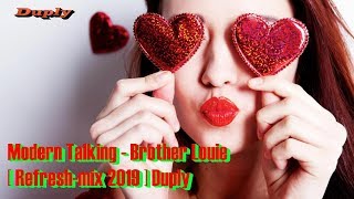 Modern Talking - Brother Louie [ Refresh-mix 2019 ] Duply