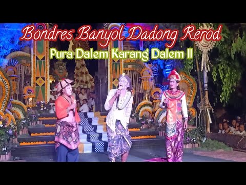 Bondres Banyol Dadong Rerod || Calonarang Pura Dalem Karang Dalem II ...
