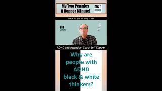 🧠 Why are people with ADHD black and white thinkers?  #adhd #adhdcoach #adultadhd #acopperminute