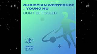 Christian Westerhof \u0026 Young Hu - Don't Be Fooled (Original Mix) [ Beyond The Stars Reborn ]