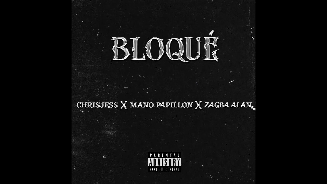 CHRISJESS X MANO PAPILLON X ZAGBA ALAN - BLOQUÉ ( audio official)