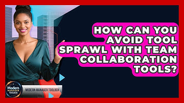 How Can You Avoid Tool Sprawl With Team Collaboration Tools? - Modern Manager Toolbox