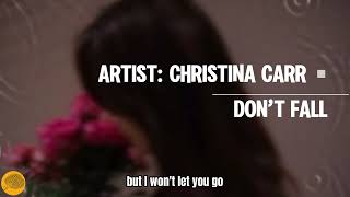 Don’t Fall｜CHRISTINA CARR｜Lyrics／Copyright: my_music410