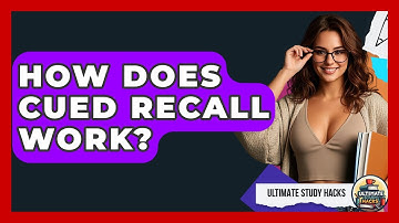 How Does Cued Recall Work? - Ultimate Study Hacks