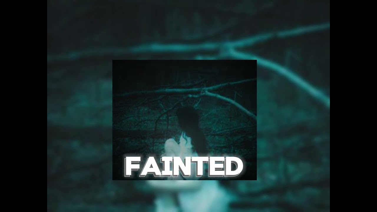 Fainted (sped - up) version