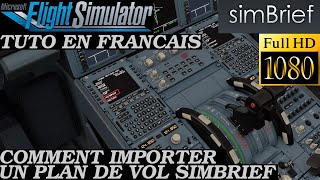 FLIGHT SIMULATOR 2020 | TUTO FR | COMMENT IMPORTER UN PLAN DE VOL SIMBRIEF | A32NX | FS2020
