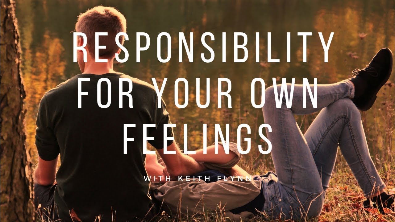 Responsibility For Your Own Feelings - Relationship Changes - YouTube