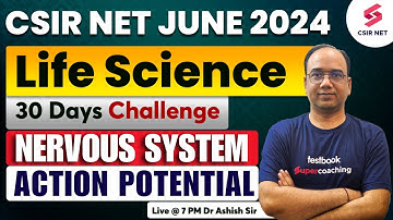 CSIR NET June 2024 | CSIR NET Life Science | Nervous System | Action Potential | Dr Ashish Gupta