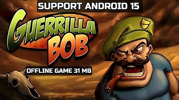 Guerrilla Bob v1 4 Fix Android 15 armv7a Gameplay offline1080P 60FPS
