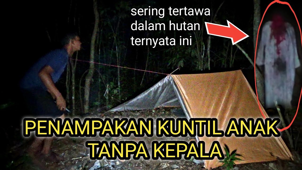CAMPING HOROR‼️ASLI,,ketakutan dan tersesat. di serang kuntil anak tanpa kepala