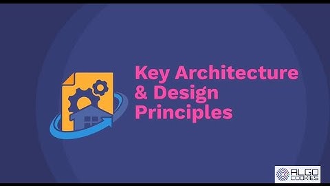 Key Architecture & Design Principles | Software Architecture  Series | Algo Cookies