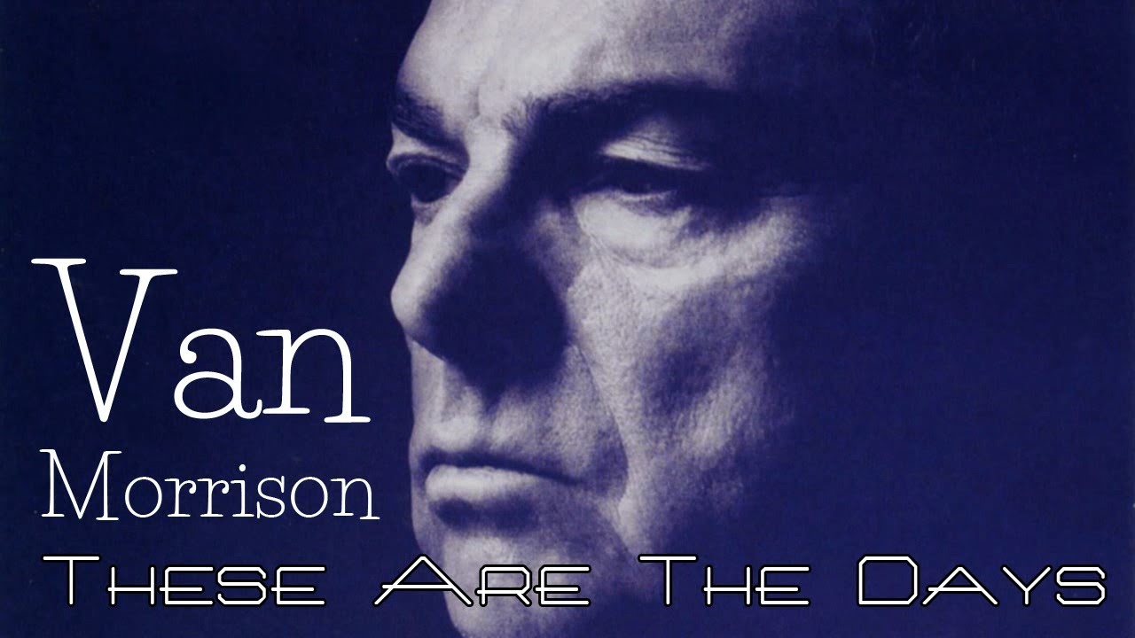 Van Morrison - These Are The Days (SR) - YouTube