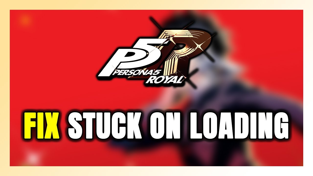 How to FIX Persona 5 Royal Stuck on Loading Screen / Not Loading - YouTube