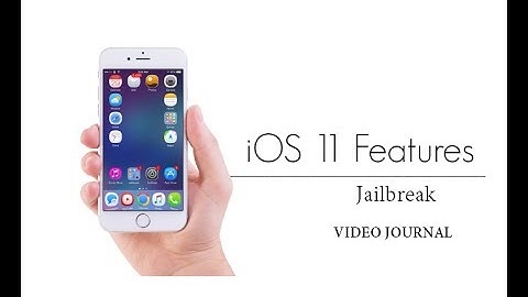 iOS 11: Features and jailbreak