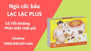 ❤️ REVIEW NGŨ CỐC BẦU LẠC LẠC MẪU MỚI, CÁCH PHÂN BIỆT THẬT GIẢ NGŨ CỐC BẦU LẠC LẠC 0966.636.631