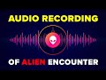 Actual Military Audio Recording of Alien Encounter
