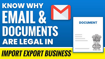 Know Why Email & Documents are legal In Export Import Business | Part 2