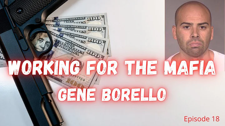 WORKING FOR THE MAFIA - GENE BORELLO EPISODE 18