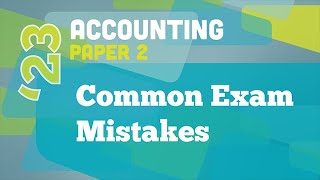 Common Exam Mistakes: Accounting Paper 2 - Episode 2